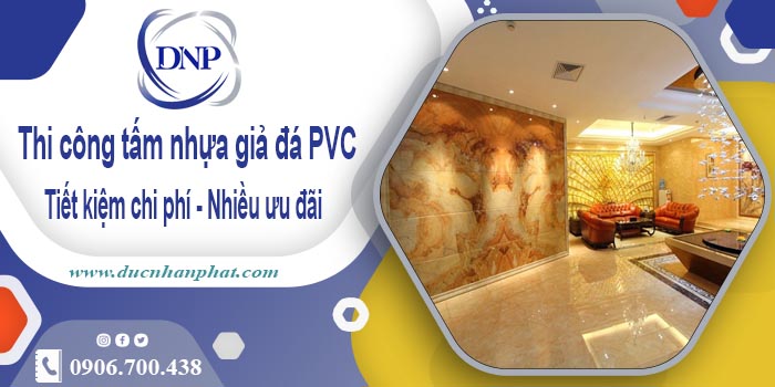 Giá thi công tấm nhựa giả đá PVC tại Thủ Đức【Tiết kiệm 10%】