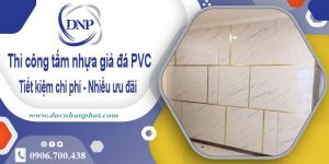 Thi công tấm nhựa giả đá PVC tại Tp Thuận An【Tiết kiệm 10%】