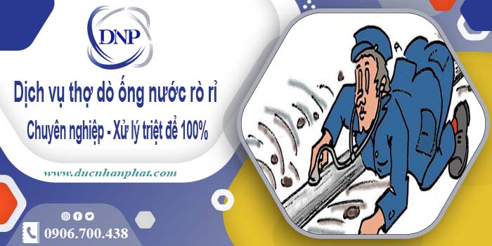 Dịch vụ thợ dò ống nước rò rỉ tại Bình Dương【Xử lý triệt để】