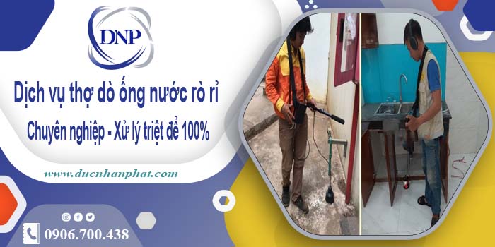 Dịch vụ thợ dò ống nước rò rỉ tại Đồng Nai - Xử lý triệt để 100%