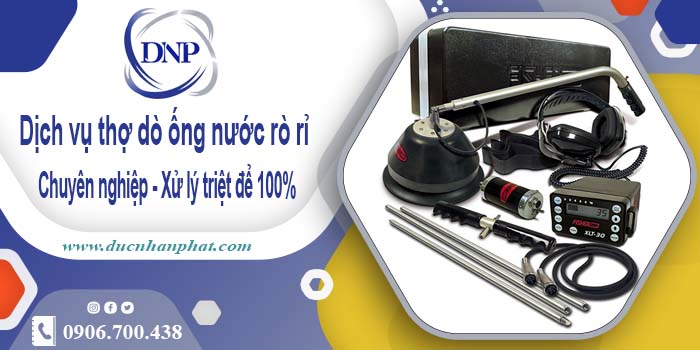 Dịch vụ thợ dò ống nước rò rỉ tại Hóc Môn - Xử lý triệt để 100%