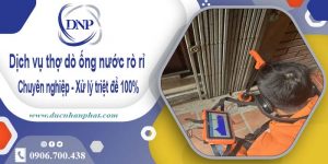 Dịch vụ thợ dò ống nước rò rỉ tại quận 2【Xử lý triệt để 100%】