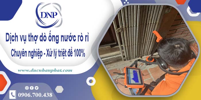 Dịch vụ thợ dò ống nước rò rỉ tại quận 2【Xử lý triệt để 100%】