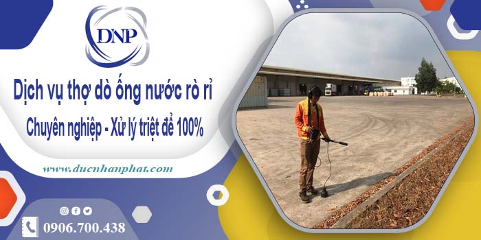 Dịch vụ thợ dò ống nước rò rỉ tại quận 8【Xử lý triệt để 100%】