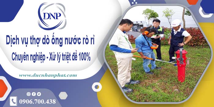 Dịch vụ thợ dò ống nước rò rỉ tại Tp Biên Hoà【Xử lý triệt để】