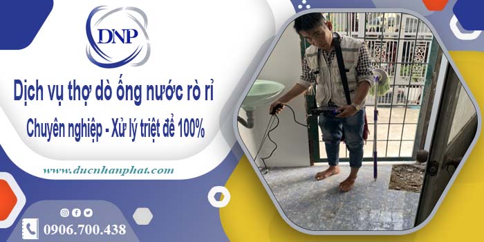 Dịch vụ thợ dò ống nước rò rỉ tại Tp Thuận An【Xử lý triệt để】