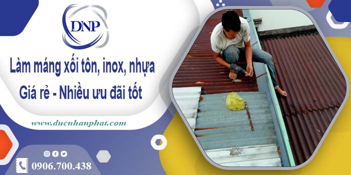 Báo giá máng xối tôn, inox, nhựa tại Củ Chi - Ưu đãi giảm 10%