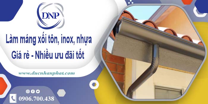 Báo giá máng xối tôn, inox, nhựa tại KCN Bình Chiểu - ⬇️ 10%