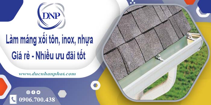 Báo giá máng xối tôn, inox, nhựa tại KCN Bình Chuẩn ⬇️ 10%