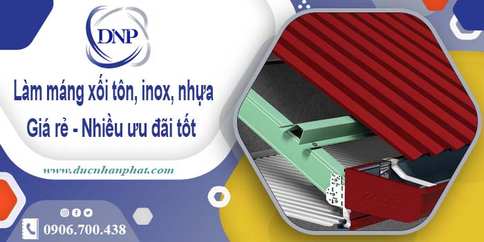 Báo giá máng xối tôn, inox, nhựa tại KCN Hiệp Phước - ⬇️ 10%