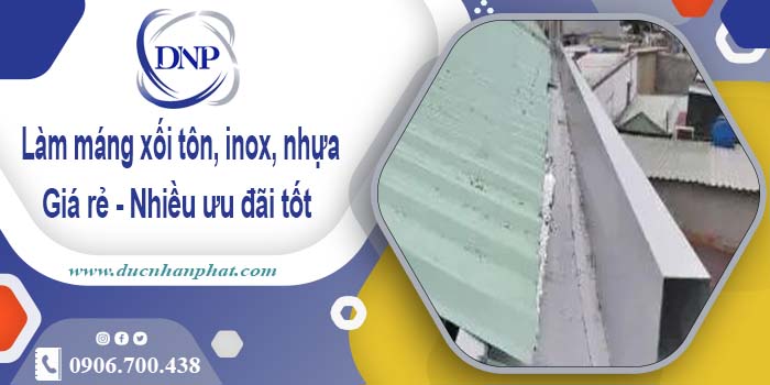 Báo giá máng xối tôn, inox, nhựa tại KCN Mỹ Phước - ⬇️ 10%