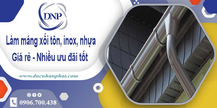 Báo giá máng xối tôn, inox, nhựa tại KCN Sóng Thần - ⬇️ 10%