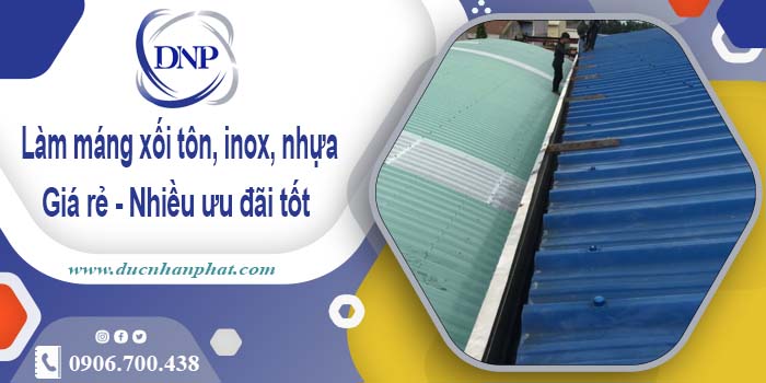 Báo giá máng xối tôn, inox, nhựa tại KCN Tân Tạo - Giảm 10%