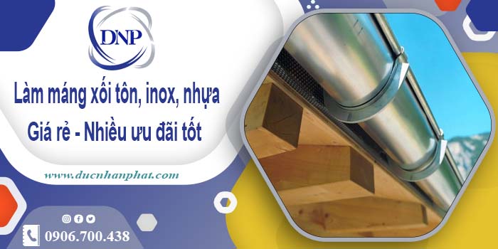 Báo giá máng xối tôn, inox, nhựa tại KCN Tân Thới Hiệp giá rẻ