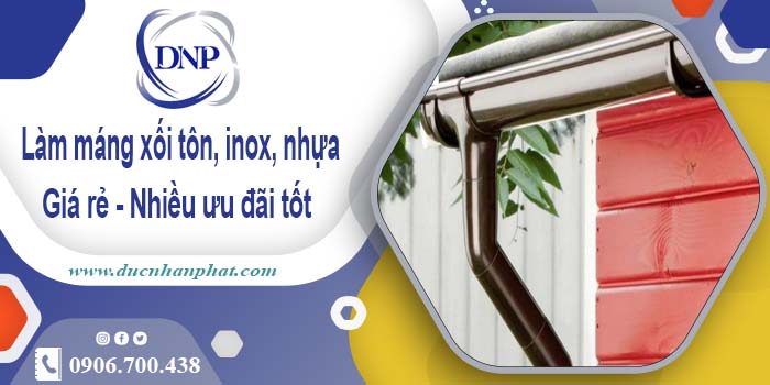 Báo giá máng xối tôn, inox, nhựa tại KCN Vĩnh Lộc - Giảm 10%