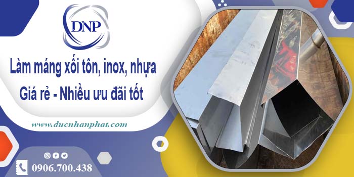 Báo giá máng xối tôn, inox, nhựa tại Phú Nhuận - Ưu đãi 10%