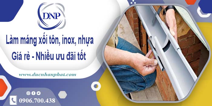 Báo giá máng xối tôn, inox, nhựa tại Quận 1 - Ưu đãi giảm 10%