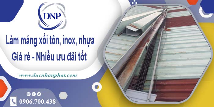 Báo giá máng xối tôn, inox, nhựa tại Quận 2 - Ưu đãi giảm 10%