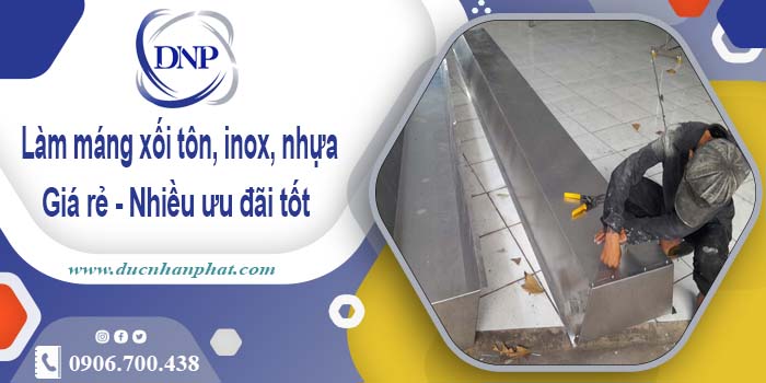 Báo giá máng xối tôn, inox, nhựa tại Quận 5 - Ưu đãi giảm 10%