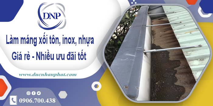 Báo giá máng xối tôn, inox, nhựa tại Quận 8 - Ưu đãi giảm 10%