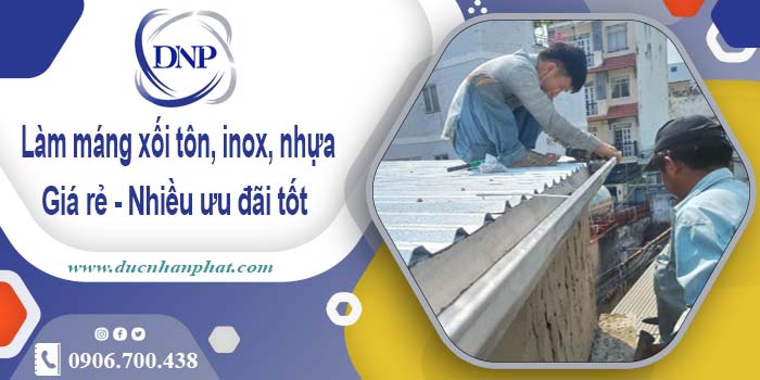 Báo giá máng xối tôn, inox, nhựa tại Tân Uyên -【Ưu đãi 10%】