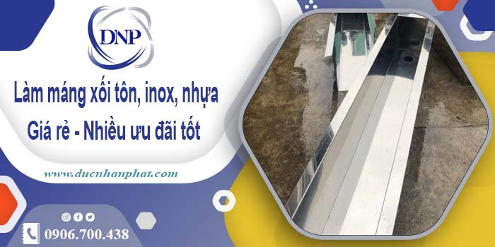 Báo giá máng xối tôn, inox, nhựa tại Thủ Đức -【Ưu đãi 10%】