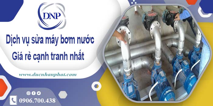 Báo giá phí sửa máy bơm nước tại Bình Chánh【Ưu đãi 20%】