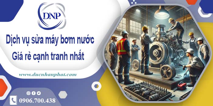 Báo giá phí sửa máy bơm nước tại Bình Dương【Ưu đãi 20%】