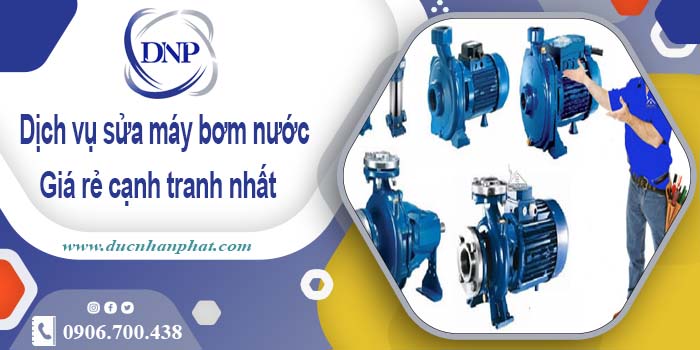 Báo giá chi phí sửa máy bơm nước tại Tân Phú【Ưu đãi 20%】