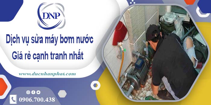 Báo giá phí sửa máy bơm nước tại Tân Uyên -【Ưu đãi 20%】