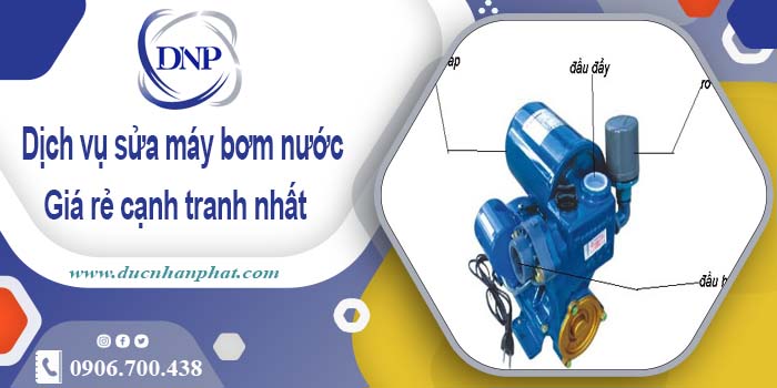 Báo giá phí sửa máy bơm nước tại Tp Bà Rịa - 【Ưu đãi 20%】