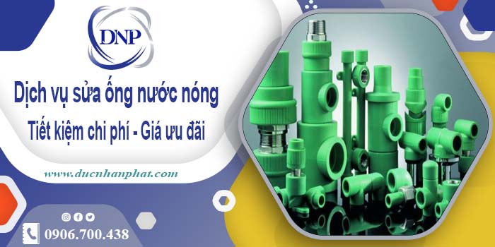 Báo giá dịch vụ sửa ống nước nóng tại Gò Vấp【Ưu đãi 10%】