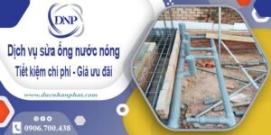 Giá dịch vụ sửa ống nước nóng tại Phú Nhuận【Ưu Đãi 10%】