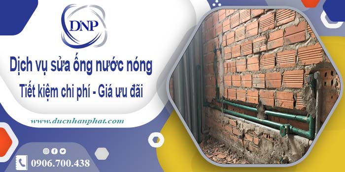 Báo giá dịch vụ sửa ống nước nóng tại Quận 1【Ưu Đãi 10%】