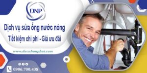 Báo giá dịch vụ sửa ống nước nóng tại quận 12【Ưu đãi 10%】