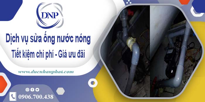 Báo giá dịch vụ sửa ống nước nóng tại Tân Bình - Ưu Đãi 10%