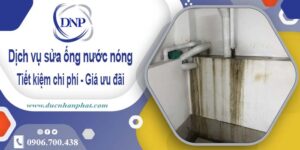 Báo giá dịch vụ sửa ống nước nóng tại Tân Phú【Ưu đãi 10%】