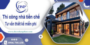 Tư vấn thiết kế và thi công nhà tiền chế tại Bình Chánh【Miễn phí】
