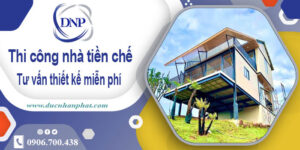 Tư vấn thiết kế và thi công nhà tiền chế tại Long An【Miễn phí】