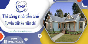 Tư vấn thiết kế và thi công nhà tiền chế tại Quận 11【Miễn phí】