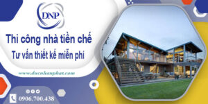 Tư vấn thiết kế và thi công nhà tiền chế tại Quận 4【Miễn phí】