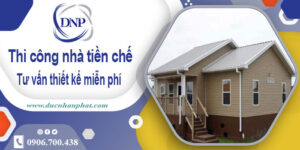 Tư vấn thiết kế và thi công nhà tiền chế tại Tân Bình【Miễn phí】