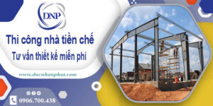 Tư vấn thiết kế và thi công nhà tiền chế tại TPHCM【Miễn phí】