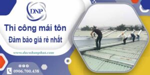 Đơn giá thi công mái tôn tại Bến Cát giá rẻ -【Chỉ từ 199K/m²】