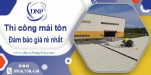 Đơn giá thi công mái tôn tại Bình Tân giá rẻ -【Chỉ từ 199k/m²】