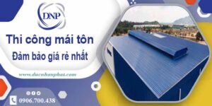 Đơn giá thi công mái tôn tại TpHCM giá rẻ -【Chỉ từ 199K/m²】