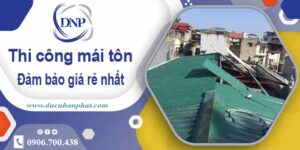 Đơn giá thi công mái tôn tại Quận 11 giá rẻ -【Chỉ từ 199K/m²】