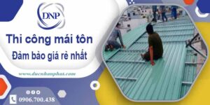 Đơn giá thi công mái tôn tại Quận 2 giá rẻ -【Chỉ từ 199K/m²】