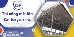 Đơn giá thi công mái tôn tại Quận 3 giá rẻ -【Chỉ từ 199K/m²】