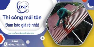 Đơn giá thi công mái tôn tại Quận 5 giá rẻ -【Chỉ từ 199K/m²】